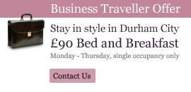 Business Traveller Offer - Stay in Durham City £90 Bed and Breakfast